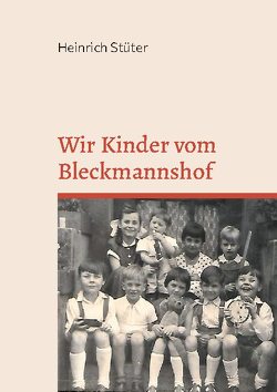 Wir Kinder vom Bleckmannshof von Stüter,  Heinrich