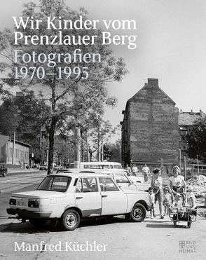 Wir Kinder vom Prenzlauer Berg von Küchler,  Manfred