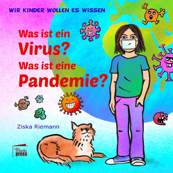 Was ist ein Virus? Was ist eine Pandemie? von Riemann,  Ziska