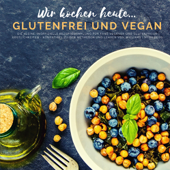 Wir kochen heute…glutenfrei und vegan von Berg,  Myra