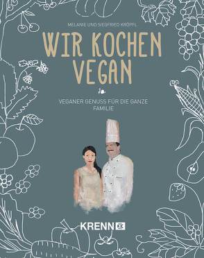 Wir kochen vegan von Kröpfl,  Siegfried