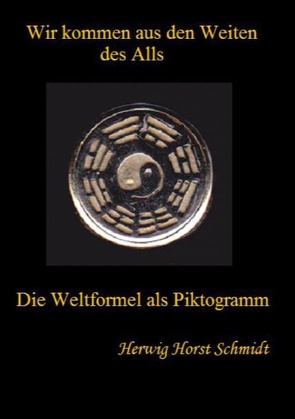 Wir kommen aus den Weiten des Alls von Schmidt,  Herwig Horst