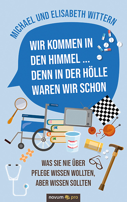 Wir kommen in den Himmel … denn in der Hölle waren wir schon von Wittern,  Michael und Elisabeth Wir kommen in den Himmel … denn in der Hölle waren wir schon von Wittern,  Michael und Elisabeth