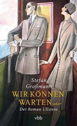 Wir können warten oder Der Roman Ullstein von Grossmann,  Stefan, Schütz,  Erhard