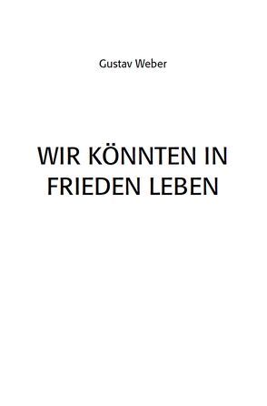 Wir könnten in Frieden Leben von Weber,  Gustav