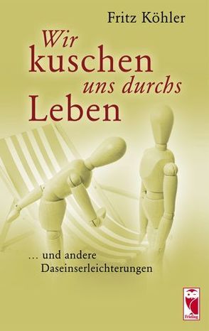 Wir kuschen uns durchs Leben von Köhler,  Fritz