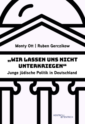 „Wir lassen uns nicht unterkriegen“ von Gerczikow,  Ruben, Klein,  Felix, Leemhuis,  Remko, Ott,  Monty