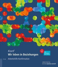 Wir leben in Beziehungen von Frei,  Daniel, Hage,  Anike, Macartney,  Alex, Meyer-Liedholz,  Dorothea, Moser,  Barbara, Perrenoud,  Markus, von Siebenthal,  Patrick, Weber,  Christian, Widmer Hodel,  Monika, Wüthrich,  Simone