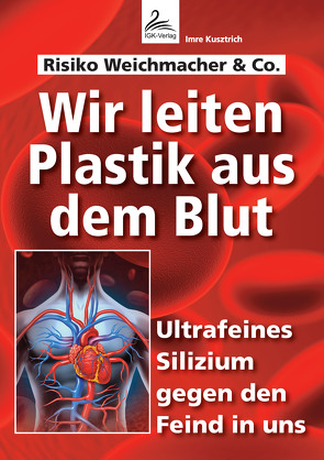 Wir leiten Plastik aus dem Blut von Kusztrich,  Imre