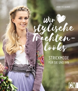 Wir lieben stylische Trachtenlooks von Ulmer,  Babette