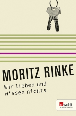 Wir lieben und wissen nichts von Rinke,  Moritz