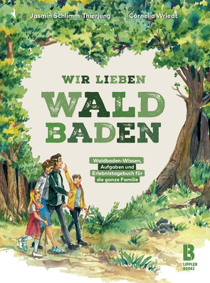 Wir lieben Waldbaden für Familien von Cornelia,  Wriedt, Lazaru,  Diana, Schlimm-Thierjung,  Jasmin