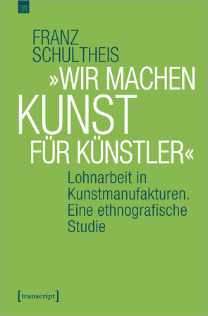 »Wir machen Kunst für Künstler« von Schultheis,  Franz