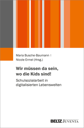 Wir müssen da sein, wo die Kids sind! von Busche-Baumann,  Maria, Ermel,  Nicole