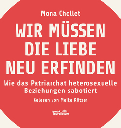 Wir müssen die Liebe neu erfinden von Cassau,  Norma, Chollet,  Mona, Rötzer,  Meike