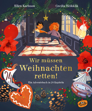 Wir müssen Weihnachten retten! von Doerries,  Maike, Heikkilä,  Cecilia, Karlsson,  Ellen