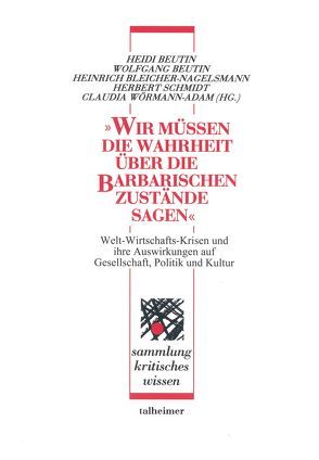 „Wir müssen die Wahrheit über die barbarischen Zustände sagen“ von Beutin,  Heidi, Beutin,  Wolfgang, Bleicher-Nagelsmann,  Heinrich, Schmidt,  Herbert, Wörmann-Adam,  Claudia