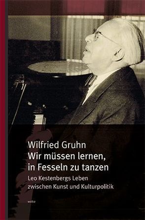 Wir müssen lernen, in Fesseln zu tanzen von Gruhn,  Wilfried