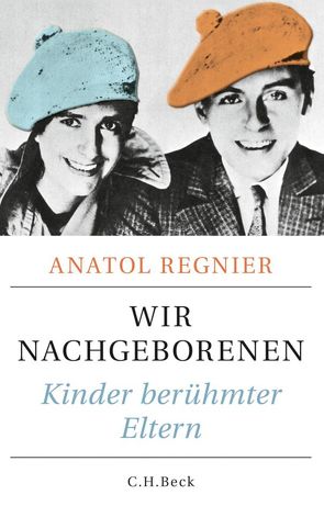 Wir Nachgeborenen von Regnier,  Anatol