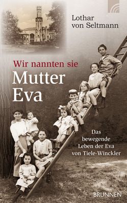 Wir nannten sie Mutter Eva von Seltmann,  Lothar von