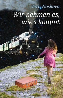 WIR NEHMEN ES, WIE’S KOMMT von Noskova,  Vera