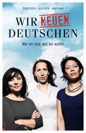 Wir neuen Deutschen von Bota,  Alice, Pham,  Khuê, Topcu,  Özlem