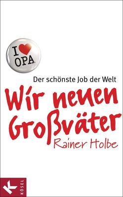 Wir neuen Großväter von Holbe,  Rainer