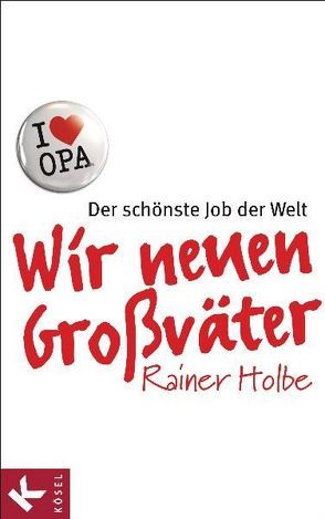 Wir neuen Großväter von Holbe,  Rainer