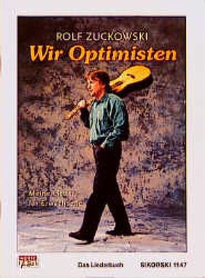 Wir Optimisten. Meine Lieder für Erwachsene von Gundlach,  Michael, Zuckowski,  Rolf