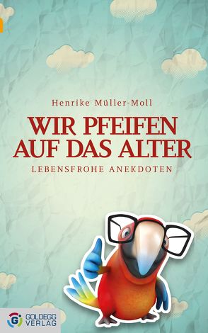 Wir pfeifen auf das Alter von Müller-Moll,  Henrike