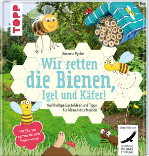 Wir retten die Bienen, Igel und Käfer! von Pypke,  Susanne