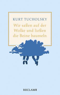 Wir saßen auf der Wolke und ließen die Beine baumeln. Nachher von Kolling,  Hannah, Maack,  Ute, Tucholsky,  Kurt