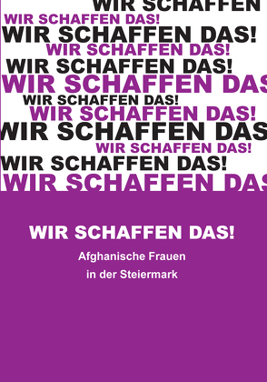 Wir schaffen das! von Bucher Trantow,  Karin, Ederer,  Sophie, Fiedler,  Elisabeth, Grabovac,  Daniela, Hainzl,  Joachim, Ibrahimi,  Narges, Ibrahimi,  Yasna, Mohammadi,  Maryam, Saberi,  Mahdieh