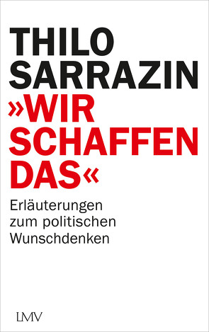 „Wir schaffen das“ von Sarrazin,  Thilo