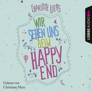 Wir sehen uns beim Happy End von Lucas,  Charlotte, Marx,  Christiane