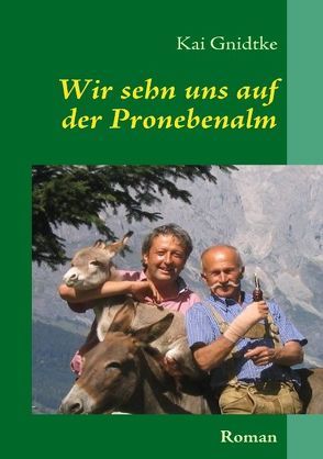 Wir sehn uns auf der Pronebenalm von Gnidtke,  Kai