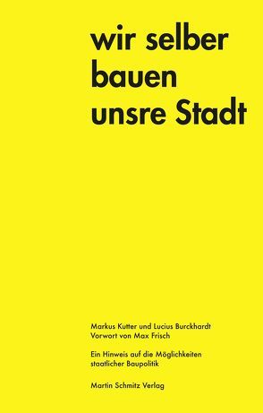 Wir selber bauen unsere Stadt von Burckhardt,  Lucius, Kutter,  Markus, RITTER ,  MARKUS, Schmitz,  Martin