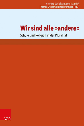 Wir sind alle »andere« von Aslan,  Ednan, Domsgen,  Michael, Dressler,  Bernhard, Jäggle,  Martin, Krobath,  Thomas, Polak,  Regina, Ritzer,  Georg, Schluss,  Henning, Shakir,  Amena, Sobreira-Majer,  Alfred Garcia, Strutzenberger-Reiter,  Edda, Tschida,  Susanne, Wenk,  Anne-Kathrin, Willems,  Joachim