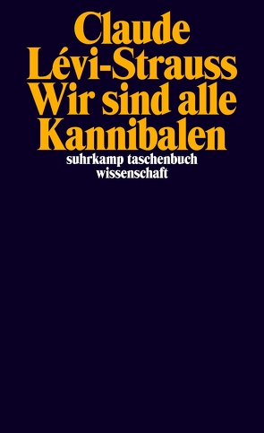 Wir sind alle Kannibalen von Lévi-Strauss,  Claude, Moldenhauer,  Eva