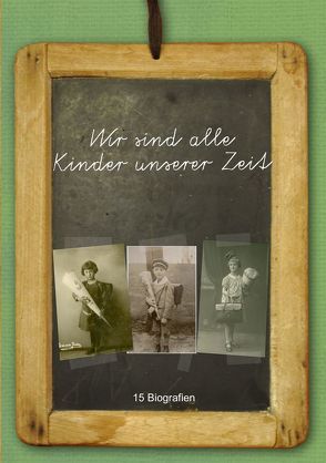 Wir sind alle Kinder unserer Zeit von Feye,  Lynn, Köster,  Heike, Scheuvens,  Isolde, Usarski,  Christa