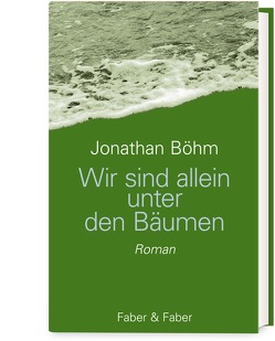 Wir sind allein unter den Bäumen von Böhm,  Jonathan