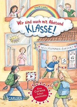 Wir sind auch mit Abstand klasse! – Eine Corona-Schulgeschichte von Harvey,  Franziska, Luhn,  Usch