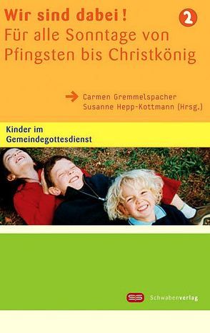 Wir sind dabei! Für alle Sonntage von Pfingsten bis Christkönig von Gremmelspacher,  Carmen, Hepp-Kottmann,  Susanne