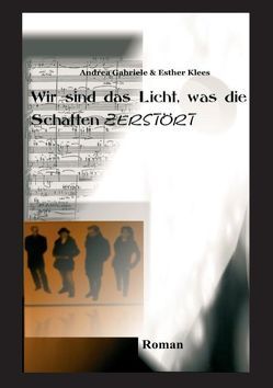 Wir sind das Licht, was die Schatten zerstört von Gabriele,  Andrea, Klees,  Esther