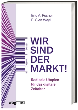 Wir sind der Markt! von Posner,  Eric, Weyl,  E.