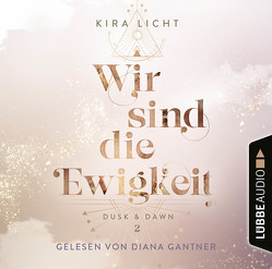 Wir sind die Ewigkeit von Gantner,  Diana, Licht,  Kira