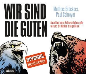 Wir sind die Guten von Bröckers, Lehnen,  Stefan, Schreyer,  Paul