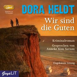 Wir sind die Guten (MP3) von Heldt,  Dora, Sarnau,  Anneke Kim