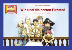 Wir sind die harten Piraten! / Kamishibai Bildkarten von Kolloch & Zöller, Scholbeck,  Sabine