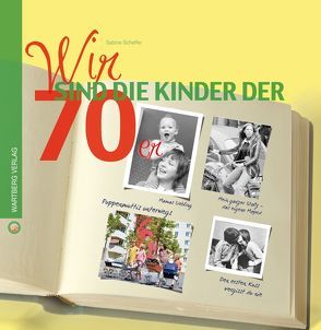 Wir sind die Kinder der 70er von Scheffer,  Sabine